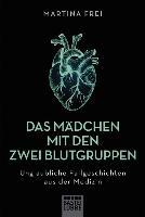 Das Mädchen mit den zwei Blutgruppen - Martina Frei