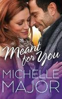 MEANT FOR YOU - Michelle Major