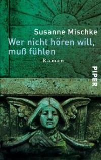 Wer nicht hören will, muß fühlen - Susanne Mischke