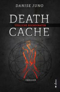 Death Cache. Tödliche Koordinaten - Danise Juno