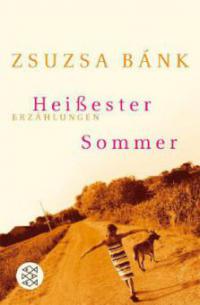 Heißester Sommer - Zsuzsa Bánk