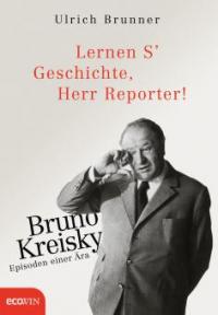 Lernen S' Geschichte, Herr Reporter! - Ulrich Brunner