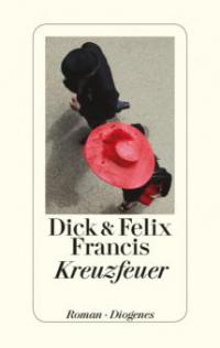 Kreuzfeuer - Dick Francis, Felix Francis