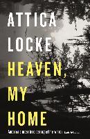 Heaven, My Home - Attica Locke