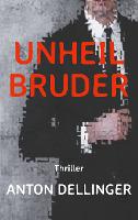 Unheilbruder - Anton Dellinger