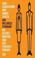 Das Wellness-Syndrom - Carl Cederström, André Spicer