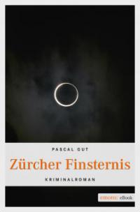 Zürcher Finsternis - Pascal Gut