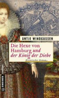 Die Hexe von Hamburg und der König der Diebe - Antje Windgassen