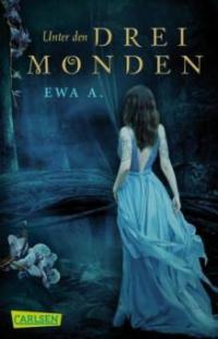 Unter den drei Monden (Die Monde-Saga 1) - Ewa A.
