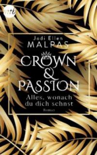 Crown & Passion - Alles, wonach du dich sehnst - Jodi Ellen Malpas