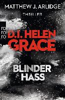 D.I. Helen Grace: Blinder Hass - Matthew J. Arlidge