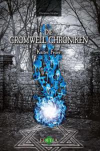 Die Cromwell Chroniken - Kaltes Feuer - Christina Förster