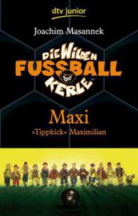 Die Wilden Fussballkerle 07. Maxi "Tippkick" Maximilian - Joachim Masannek