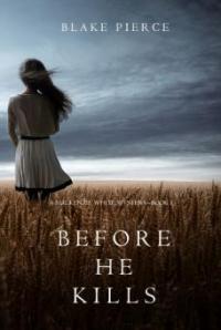 Before he Kills (A Mackenzie White Mystery-Book 1) - Blake Pierce