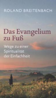 Das Evangelium zu Fuß - Roland Breitenbach