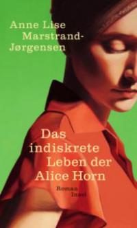Das indiskrete Leben der Alice Horn - Anne L. Marstrand-Jørgensen