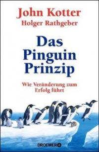 Das Pinguin-Prinzip - John Kotter, Holger Rathgeber