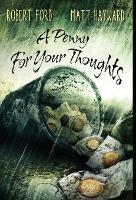 A Penny For Your Thoughts - Robert Ford, Matt Hayward