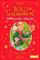 Polly Schlottermotz: Potzblitzverrückte Weihnachten! - Lucy Astner