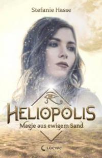 Heliopolis 1 - Magie aus ewigem Sand - Stefanie Hasse