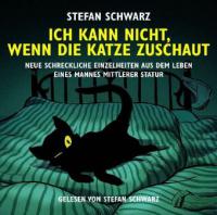 Ich kann nicht, wenn die Katze zuschaut, 1 Audio-CD - Stefan Schwarz