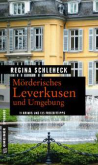 Mörderisches Leverkusen und Umgebung - Regina Schleheck