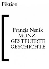Münzgesteuerte Geschichte - Francis Nenik