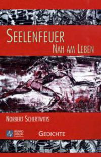 Seelenfeuer - Nah am Leben - Norbert Schertwitis