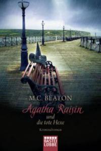 Agatha Raisin 09 und die tote Hexe - M. C. Beaton