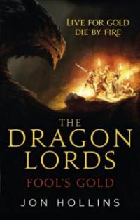 The Dragon Lords 1: Fool's Gold - Jon Hollins