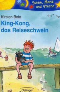 King-Kong, das Reiseschwein - Kirsten Boie