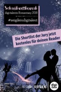 Shortlist digi:talents Schreibwettbewerb Romantasy 2018 - Julia Niederstraßer, Meryem Hannah Akgün, Tamara Schmid, Ecem Üzüm, Nina Hirschlehner