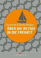 Über die Ostsee in die Freiheit - Bodo Müller, Christine Müller