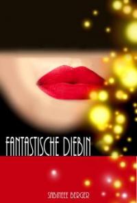 Fantastische Diebin - Sabineee Berger