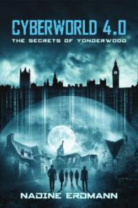 CyberWorld 4.0: The Secrets Of Yonderwood - Nadine Erdmann