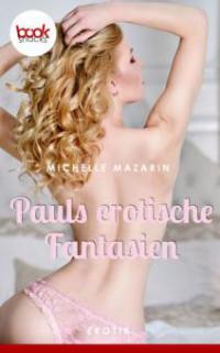 Pauls erotische Fantasien - Michelle Mazarin