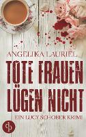 Tote Frauen lügen nicht - Angelika Lauriel