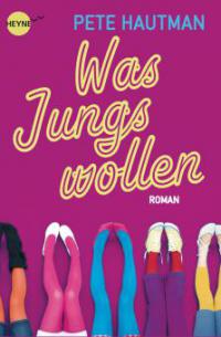 Was Jungs wollen - Pete Hautman