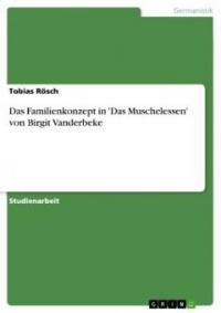 Das Familienkonzept in 'Das Muschelessen' von Birgit Vanderbeke - Tobias Rösch