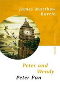 Peter and Wendy. Peter Pan - James Matthew Barrie