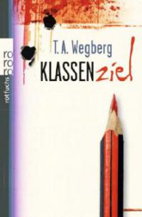 Klassenziel - T. A. Wegberg