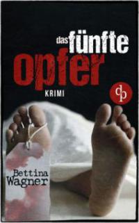 Das fünfte Opfer (Krimi) - Bettina Wagner