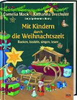 Mit Kindern durch die Weihnachtszeit - Cornelia Mack, Katharina Drechsler