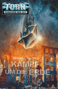 Torn 30 - Kampf um die Erde - Michael J. Parrish