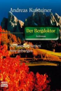 Der Bergdoktor - Wenn Liebe und Tod Rivalen sind. Ich lass Dich alles Leid vergessen. Wenn Liebe und Tod Rivalen sind - Andreas Kufsteiner