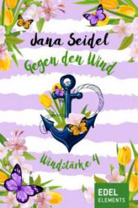Gegen den Wind: Windstärke 4 - Jana Seidel