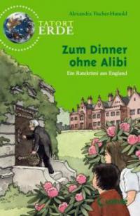Tatort Erde. Zum Dinner ohne Alibi - Alexandra Fischer-Hunold