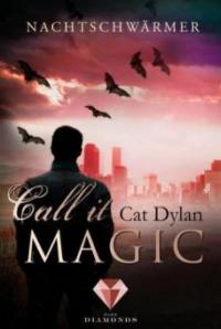 Call it Magic - Nachtschwärmer - Cat Dylan, Laini Otis