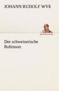 Der schweizerische Robinson - Johann Rudolf Wyß
