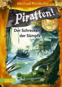 Piratten! - Der Schrecken der Sümpfe - Michael Peinkofer